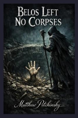 Belos Left No Corpses - Matthew Petchinsky - cover