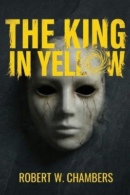 The King in Yellow (Polis & Praxis Classics) - Robert W Chambers - cover