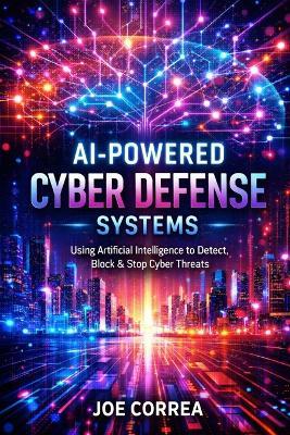 AI-Powered Cyber Defense Systems - Joe Correa - cover