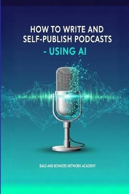 How to Write and Self-Publish Podcasts - Using AI - Frandsen - cover