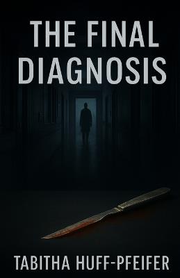 The Final Diagnosis - Tabitha Huff-Pfeifer - cover