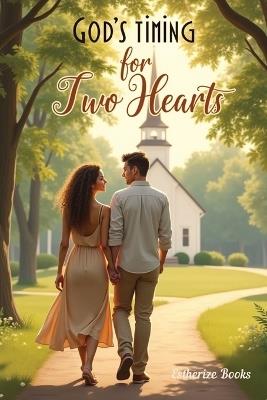 God's Timing for Two Hearts: A Contemporary Christian Romance of Faith and Second Chances - Estherize Books - cover