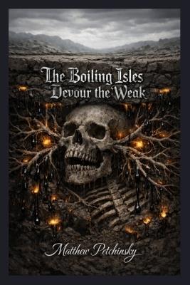 The Boiling Isles Devour the Weak - Matthew Petchinsky - cover