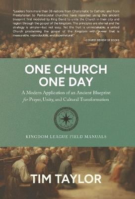 One Church One Day: A Modern Application of an Ancient Blueprint for Prayer, Unity, and Cultural Transformation - Tim Taylor - cover