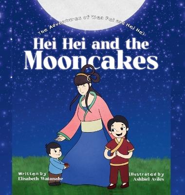 Hei Hei and the Mooncakes - Elisabeth Watanabe - cover