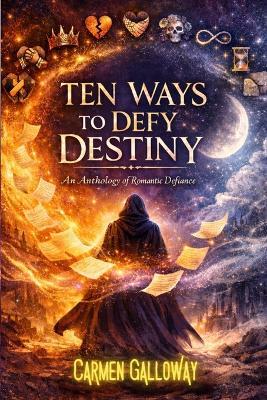 Ten Ways to Defy Destiny - Galloway - cover