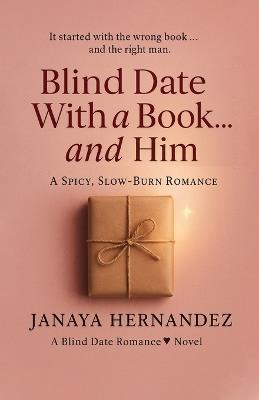Blind Date With a Book... and Him: A Spicy, Slow-Burn Romance - Janaya Hernandez - cover