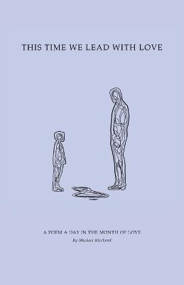 This Time We Lead with Love - Michael MacLeod - cover