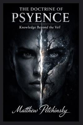 The Doctrine of Psyence: Knowledge Beyond the Veil - Matthew Petchinsky - cover