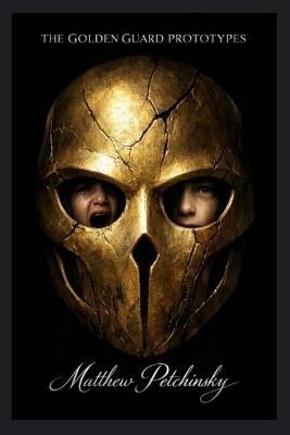 The Golden Guard Prototypes - Matthew Petchinsky - cover