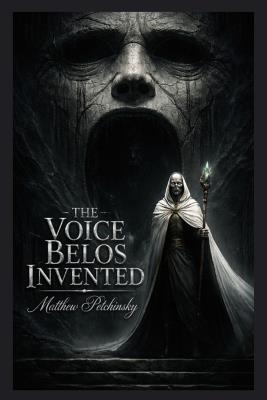 The Voice Belos Invented - Matthew Petchinsky - cover