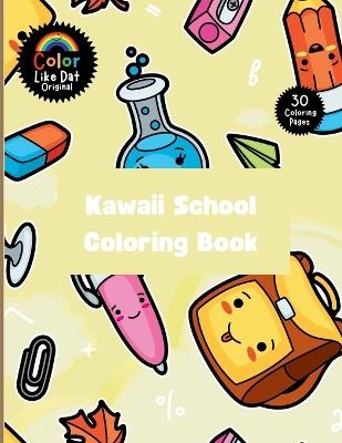 Kawaii School Coloring Book: For Kids, Color 30 Large-Print, Easy, Simple Illustrations - Color Like Dat,Roggie Clark,Renee' Clark - cover