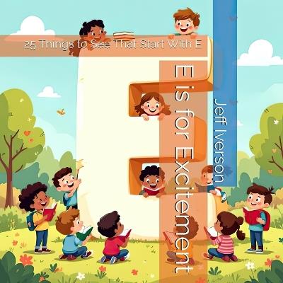 E is for Excitement: 25 Things to See That Start With E - Jeff Iverson - cover