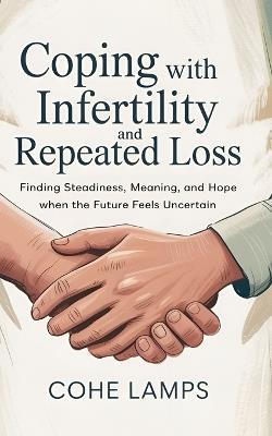 Coping with Infertility and Repeated Loss - Cohe Lamps - cover
