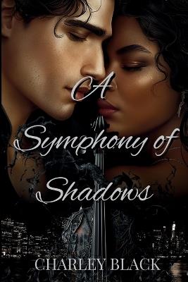 A Symphony of Shadows - Charley Black - cover