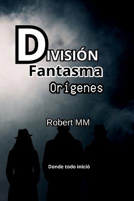 División Fantasma - Orígenes - Robert MM - cover