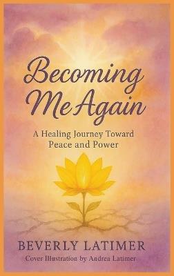 Becoming Me Again - Beverly Latimer - cover