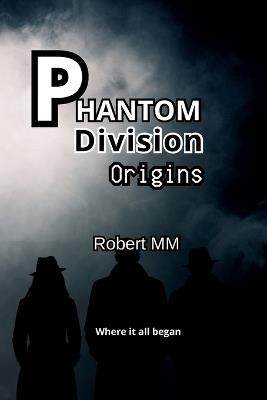 Phantom Division - Origins - Robert MM - cover