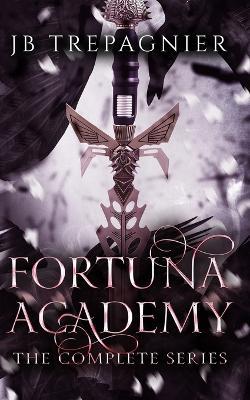 Fortuna Academy: The Complete Series: A Reverse Harem Paranormal Academy Romance - Jb Trepagnier - cover