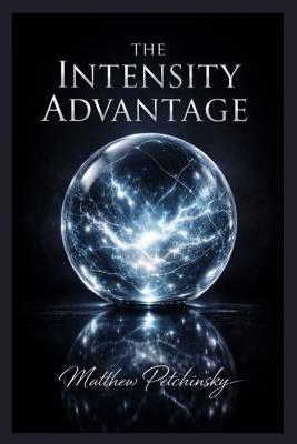 The Intensity Advantage - Matthew Petchinsky - cover