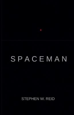 Spaceman: A Novella - Stephen W Reid - cover