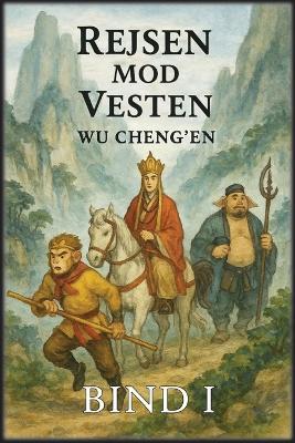 Rejsen mod Vesten: Bind 1: Munken og Apekongen - Wu Cheng'en - cover
