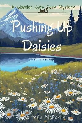 Pushing Up Daisies - Courtney McFarlin - cover