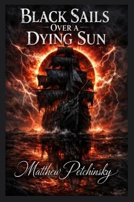 Black Sails Over a Dying Sun - Matthew Petchinsky - cover