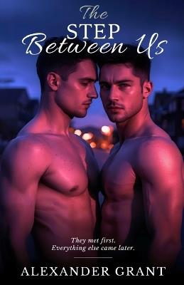 The Step Between Us: The Complete Trilogy - Alexander Grant - cover