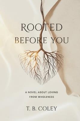 Rooted Before You - T B Coley - cover