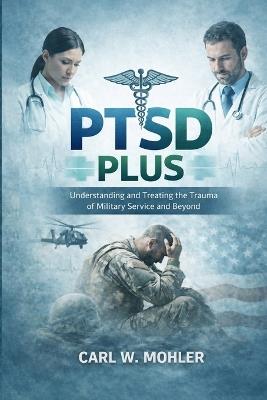 Ptsd Plus - Carl W Mohler - cover