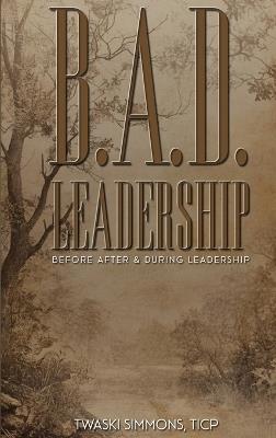 B.A.D. Leadership - Twaski Simmons - cover
