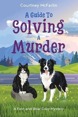 A Guide to Solving a Murder - Courtney McFarlin - cover