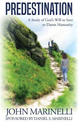 Predestination, What's It All About?: An Adult Bible Study of God's Pre-ordained Choices - John Marinelli - cover
