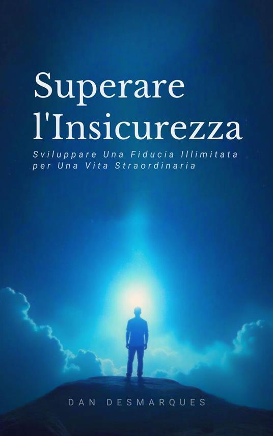 Superare l'Insicurezza - Dan Desmarques - ebook