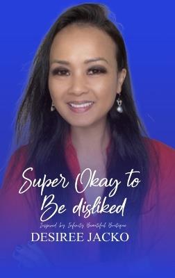 Super Okay to Be Disliked Inspired by Infinity Beautiful Boutique - Desiree Jacko - cover