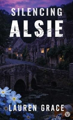 Silencing Alsie - Lauren Grace - cover