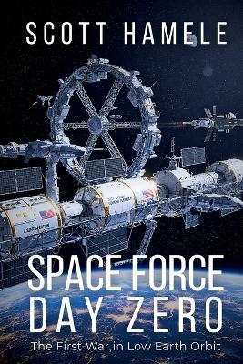 Space Force: The First War in Low Earth Orbit - Scott Hamele - cover