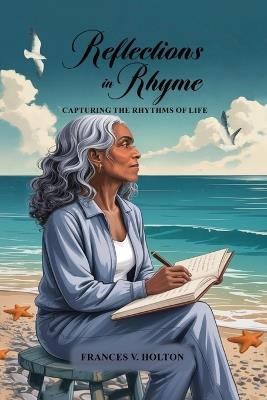 Reflections in Rhyme: Capturing the Rhythms of Life - Frances V Holton - cover