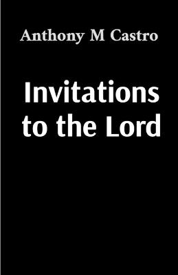 Invitations to the Lord - Anthony M Castro - cover