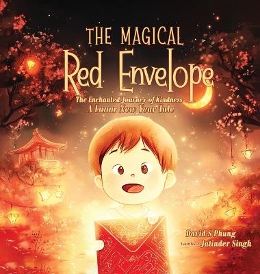 The Magical Red Envelope: The Enchanted Journey of Kindness: A Lunar New Year Tale - David S Phung - cover