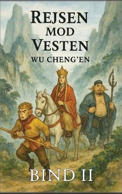 Rejsen mod Vesten: Bind 2: Eventyr og prøvelser - Wu Cheng'en - cover