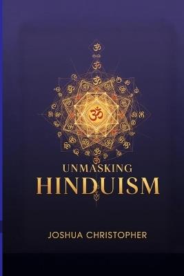 Unmasking Hinduism - Joshua Christopher - cover