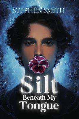 Silt Beneath My Tongue - Stephen Smith - cover