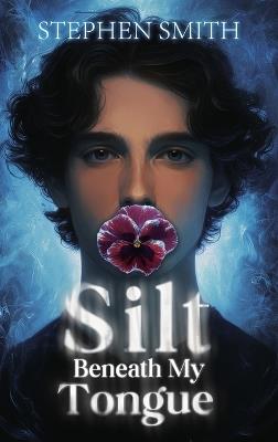 Silt Beneath My Tongue - Stephen Smith - cover