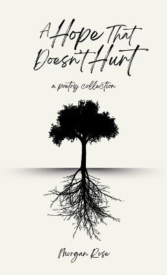 A Hope That Doesn't Hurt: A Poetry Collection - Morgan Rose - cover