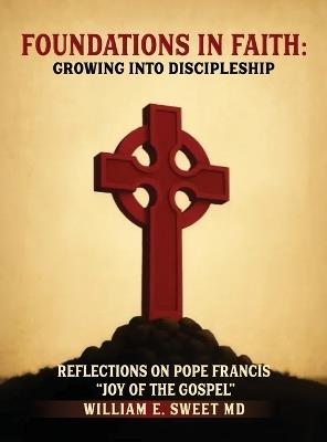 Foundations in Faith: Growing Into Discipleship - Dcn William E Sweet - cover