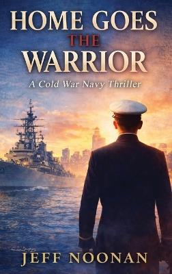 Home Goes The Warrior - Jeff Noonan - cover