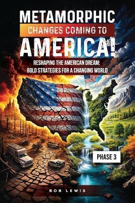 Metamorphic Changes Coming to America: Phase 3 - Bob Lewis - cover