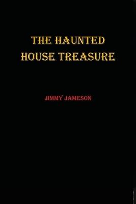 The Haunted House Treasure - Jimmy Jameson - cover
